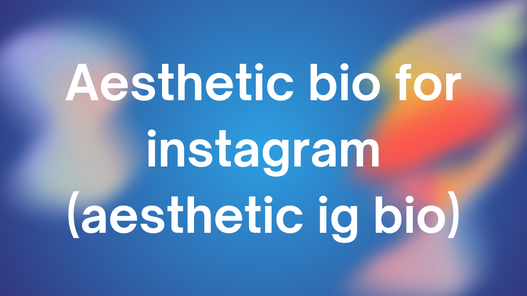 Aesthetic bio for Instagram